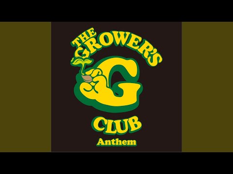 The Grower's Club Anthem