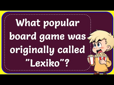 What popular board game was originally called "Lexiko"? Correct