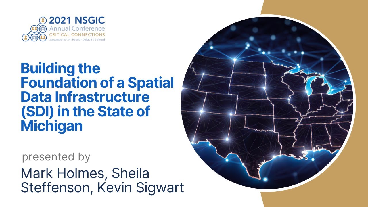 Building the Foundation of a Spatial Data Infrastructure (SDI) in the State of Michigan | 2021 AC