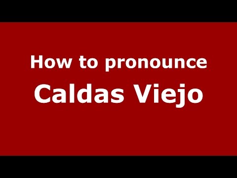 How to pronounce Caldas Viejo (Colombian Spanish/Colombia) - PronounceNames.com