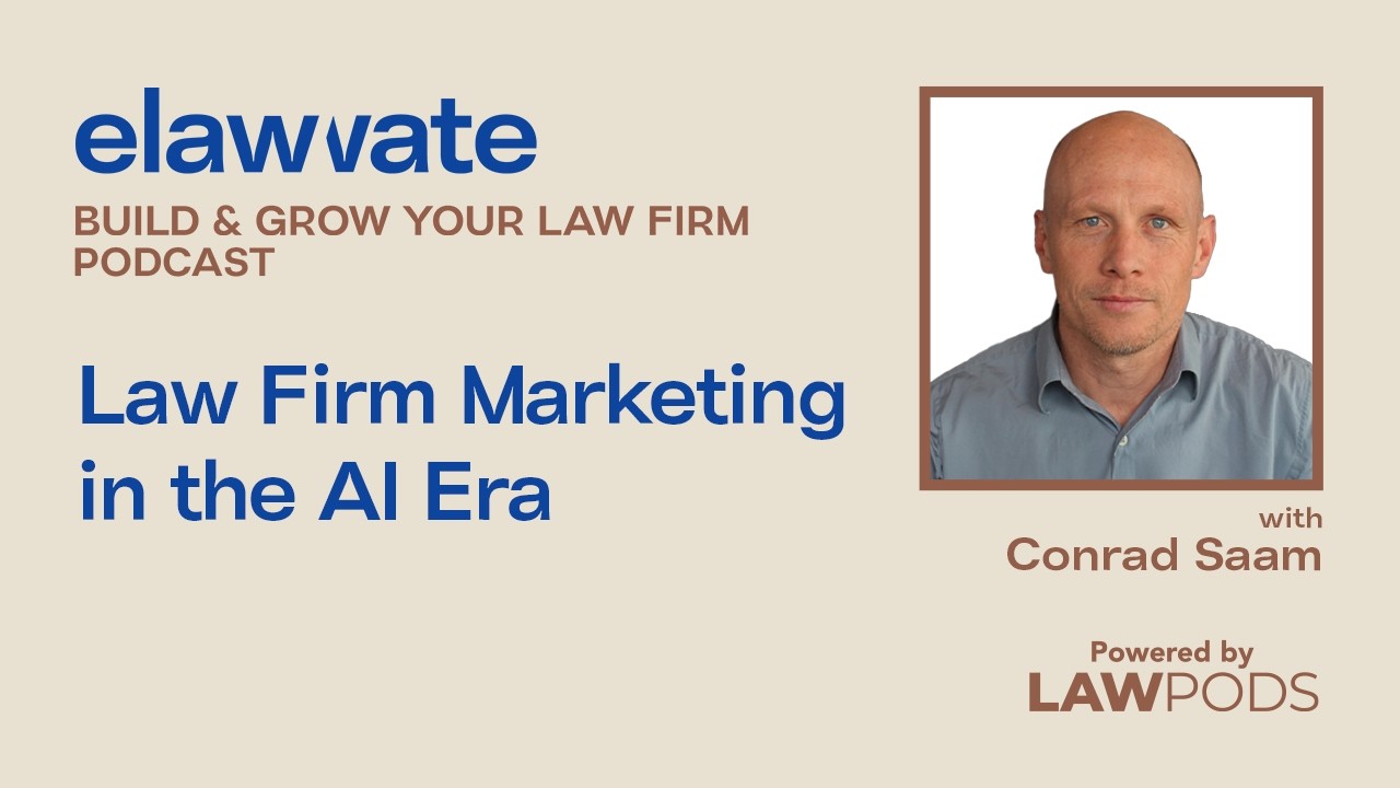 Law Firm Marketing in the AI Era, with Conrad Saam