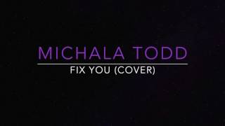 Fix You - Coldplay (Cover by Michala Todd)