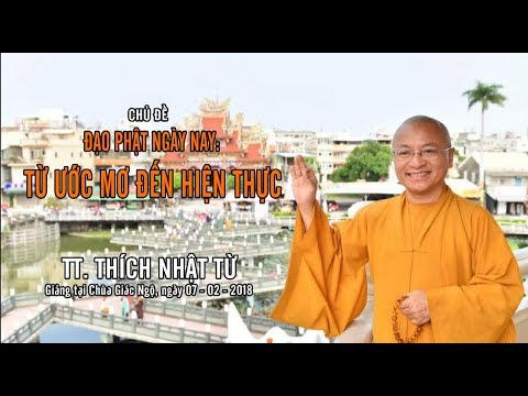 Đạo Phật Ngày Nay - Từ Ước Mơ Đến Hiện Thực - TT. Thích Nhật Từ