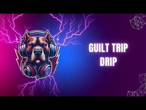 Guilt Trip Drip