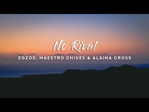 Egzod, Maestro Chives & Alaina Cross - No Rival (Lyrics)