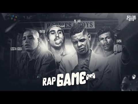 RAP GAME- COSTA GOLD,MATUÊ,XAMÃ,MC LAN