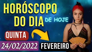 HORSCOPO DO DIA DE HOJE -QUINTA 24 DE FEVEREIRO DE 2022 PREVISES PARA TODOS OS SIGNOS | 24/02/2022