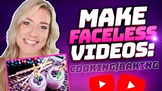 How to Make Faceless YouTube Videos (Without Showing Your Face or Voice): Cooking / Baking Niche