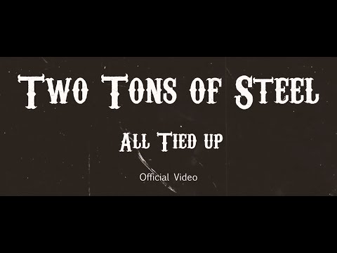 Two Tons of Steel "All Tied Up" (Official Music Video)