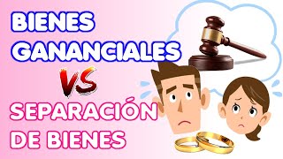 Casarse en BIENES GANANCIALES o SEPARACIÓN DE BIENES Pros y contras