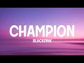 BLACKPINK - Champion (Lyrics)