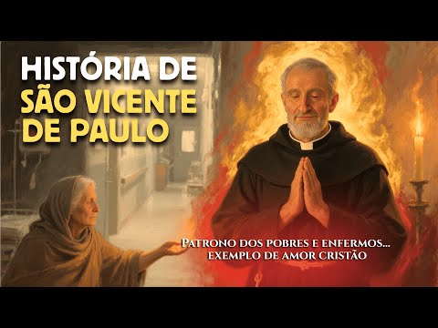 QUEM FOI SÃO VICENTE DE PAULO? O PAI dos pobres e apóstolo da caridade