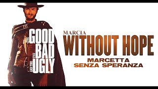 The Good, The Bad and The Ugly - Marcia without Hope - Ennio Morricone (High Quality Audio)