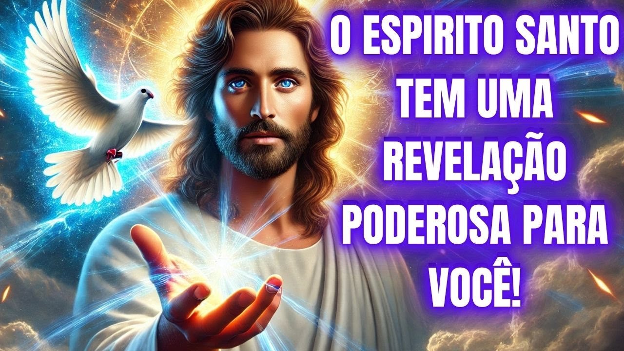 ABRA AGORA FILHO, O ESPIRITO SANTO TEM UMA REVELAÇÃO PODEROSA PARA VOCÊ!