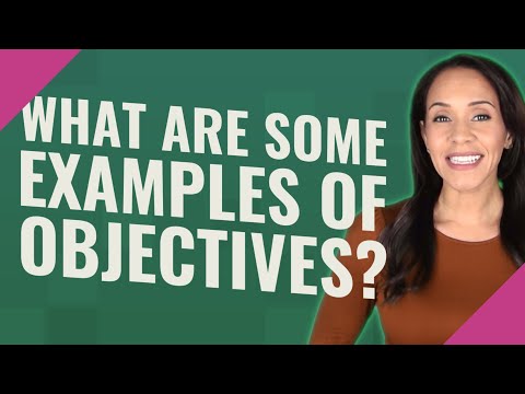 What are some examples of objectives?