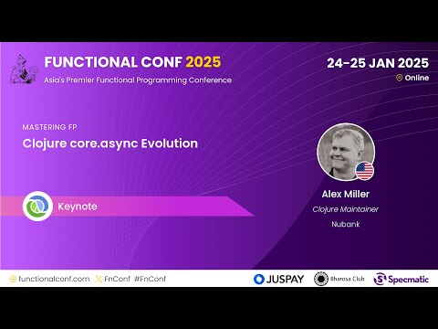 Clojure core.async Evolution by Alex Miller #FnConf 2025