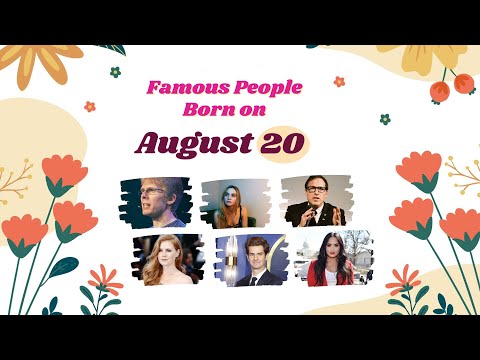 August 20: Famous People Born Today