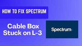 How to Fix Spectrum Cable Box Stuck on L-3 – Boot Loop and Signal Refresh