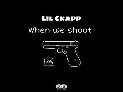 Lil Ckap - “When we shoot”