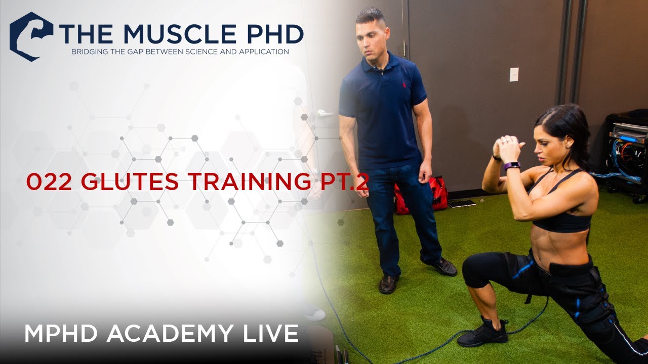 The Muscle PhD Academy Live #022: Glute Training Part 2