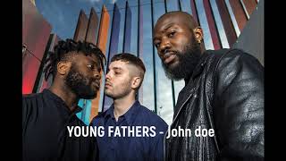 Young Fathers - John Doe