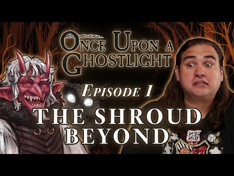 Once Upon a Ghostlight Ep. 1 | The Shroud Beyond | Crooked Moon Campaign