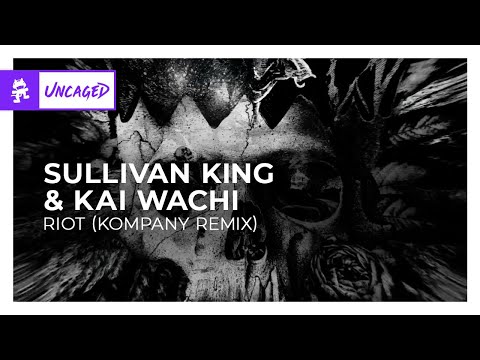 Sullivan King & Kai Wachi - Riot (Kompany Remix) [Monstercat Release]