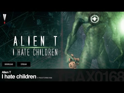 Alien T - I hate children - Traxtorm 0168 [HARDCORE]