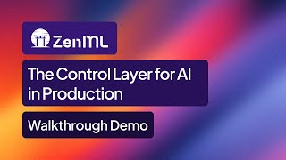 ZenML: The Control Layer for AI in Production - Walkthrough Demo