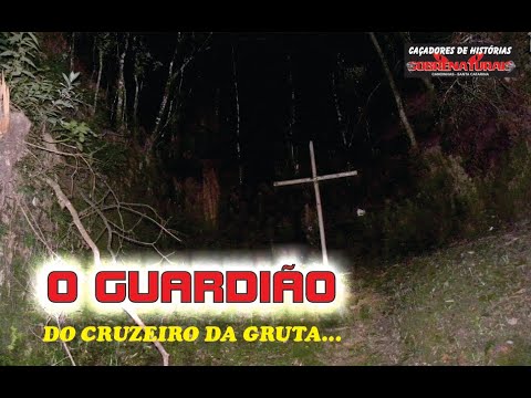 O Guardião do cruzeiro - voltamos a gruta