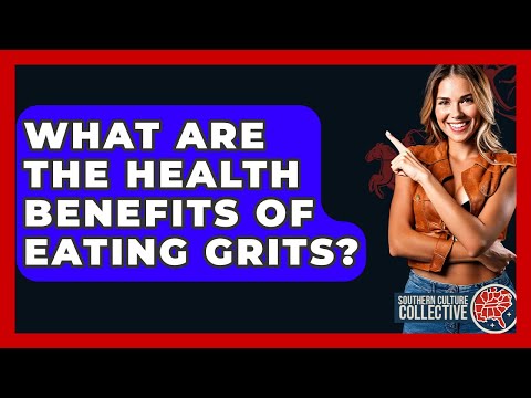 What Are The Health Benefits Of Eating Grits? - Southern Culture Collective