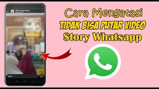Download lagu CARA MENGATASI TIDAK BISA PUTAR VIDEO STORY WHATSAPP mp3
