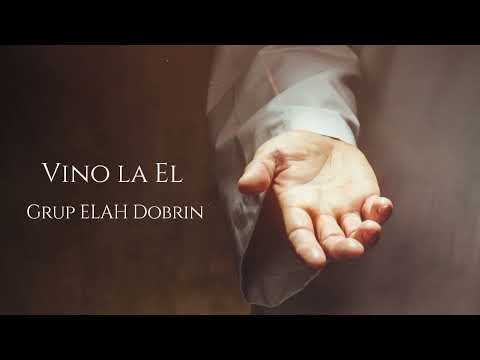 Vino la El - Grup ELAH Dobrin | Official Video