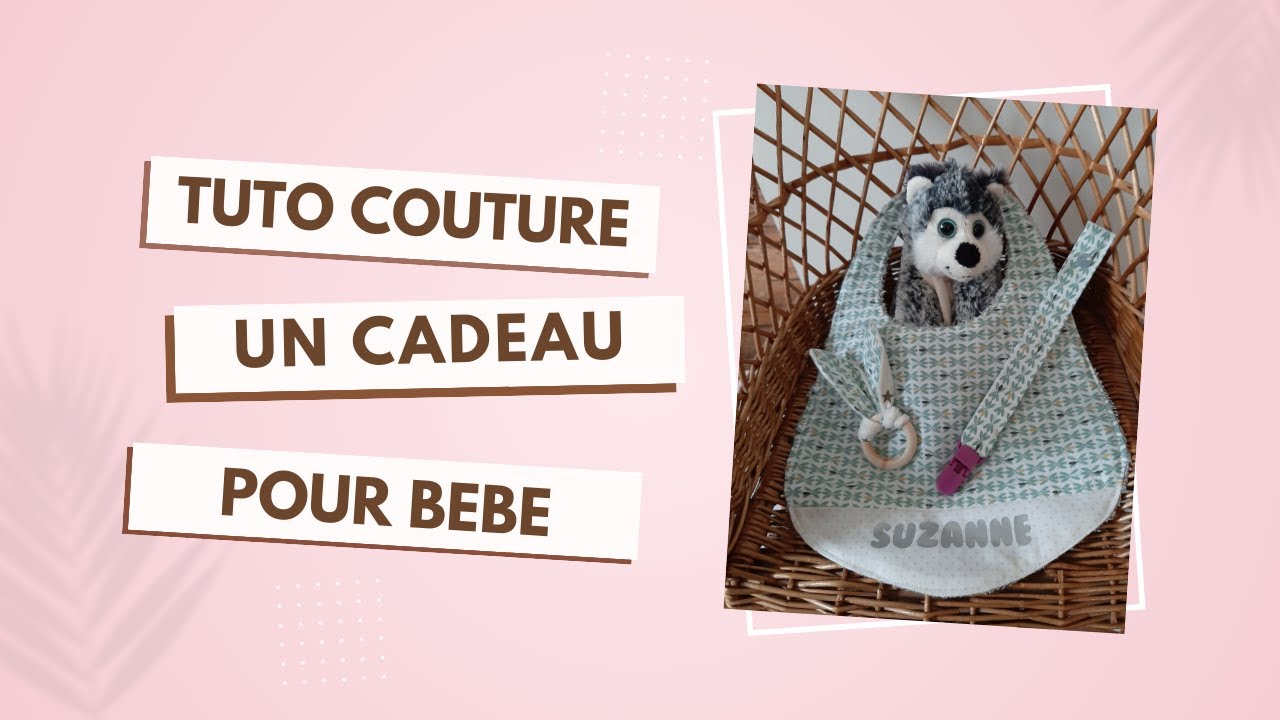 TUTO COUTURE facile : un cadeau pour bébé (bavoir, attache tétine, et hochet)