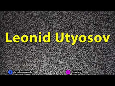 How To Pronounce Leonid Utyosov