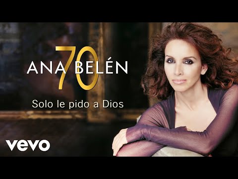 Antonio Flores, Ana Belén - Sólo Le Pido a Dios (que la guerra no me sea indiferente)