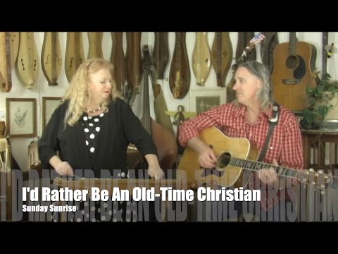 Sunday Sunrise - I’d Rather Be An Old Time Christian