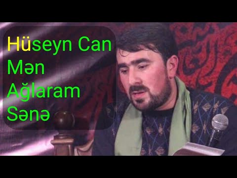 Hüseyn Can Mən Ağlaram Sənə - Seyyid Peyman
