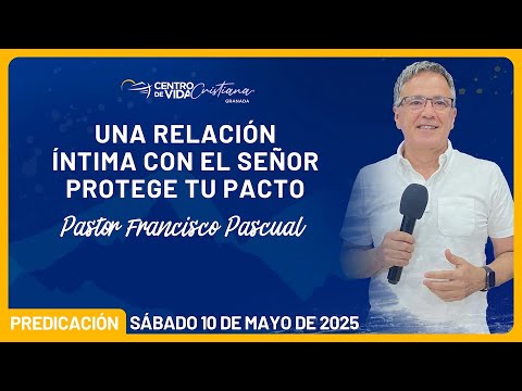 Una Relación Intima con el Señor Protege tu Pacto | Centro de Vida Cristiana