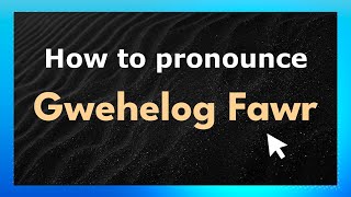 How to pronounce Gwehelog Fawr