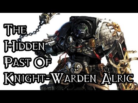 The Hidden Past Of Knight-Warden Alric - 40K Theories