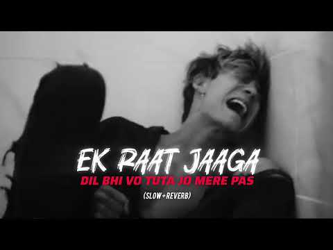 Ek Rat Jaaga | Slow reverb Version LO-FI | emotional vibe feel 😢 #song