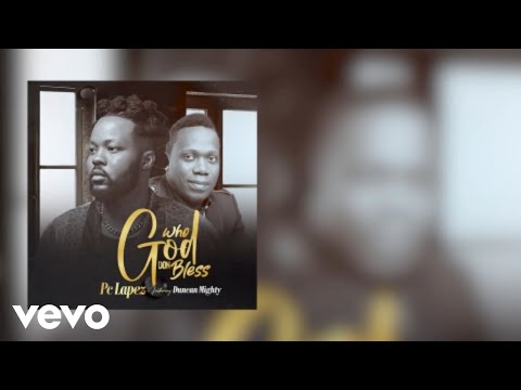 Pc Lapez - Who God Don Bless ft. Duncan mighty