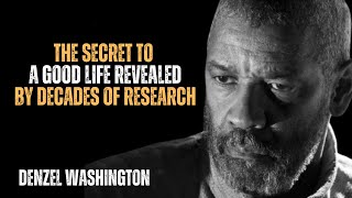 THE SECRET TO A GOOD LIFE REVEALED BY DECADES OF RESEARCH! BEST  MOTIVATION BY DENZEL WASHINGTON
