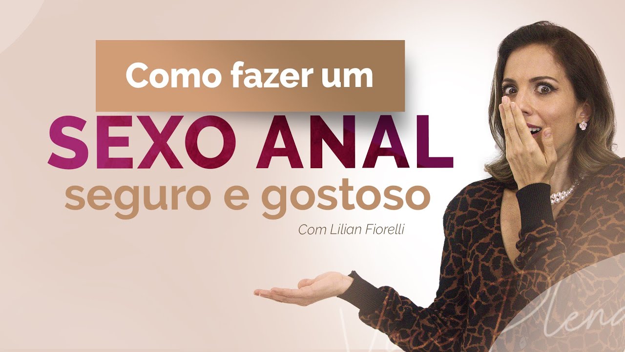 COMO FAZER UM SEXO ANAL SER GOSTOSO?! | Dra. Lilian Fiorelli