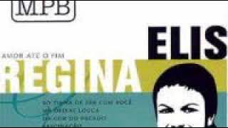 ELIS REGINA POIS É