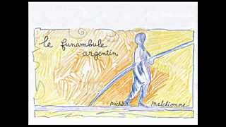 Le funambule argentin ( Michel Melchionne )