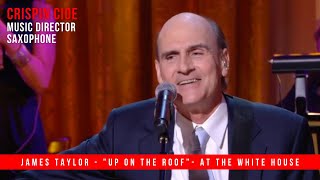 James Taylor - &quot;Up on the Roof&quot; - In Performance at the White House: Gershwin Prize for Carole King