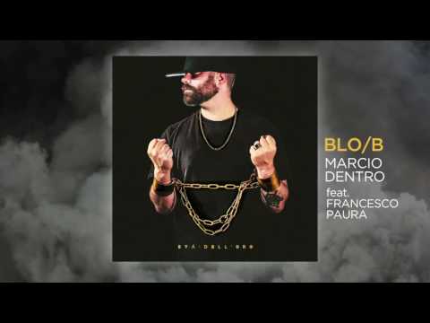 BLO/B "MARCIO DENTRO" feat. Francesco Paura