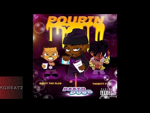 DestoDubb ft. Thirsty P., Ralfy The Plug - Pourin Pt. 2 [New 2017]